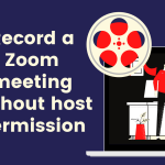 Cómo grabar una reunión de Zoom sin el permiso del organizador